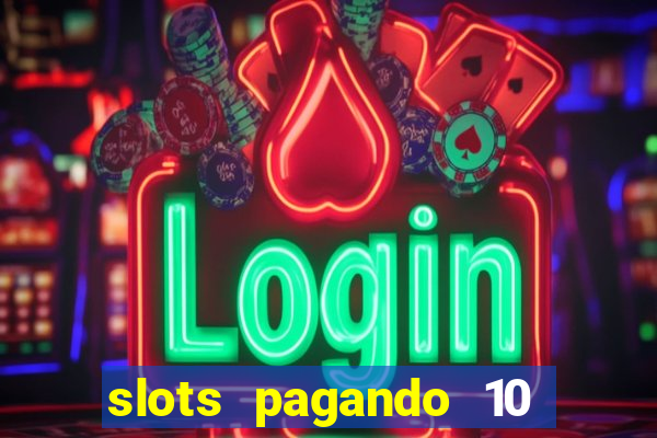 slots pagando 10 no cadastro